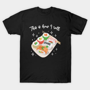 This is How I Roll - Cute Sushi T-Shirt